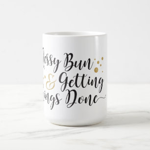 Messy Bun & Getting Things Done Coffee Mug