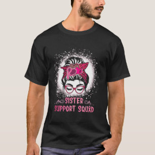 Messy Bun Gl Sister Support Squad Breast Cancer Aw T-Shirt