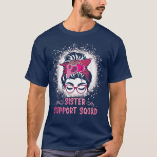 Messy Bun Glass Sister Support Squad Breast Cancer T-Shirt