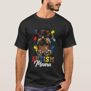 Messy Bun Hair Black Afro Women Autism Mama Autism T-Shirt
