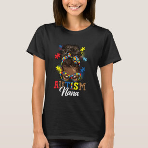 Messy Bun Hair Black Afro Women Autism Nana Autism T-Shirt