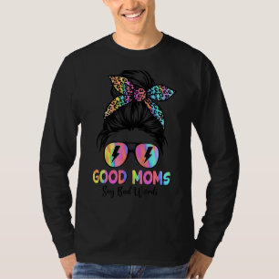 Messy Bun Hair Good Moms Say Bad Words  Mother's D T-Shirt