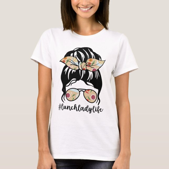 Messy Bun Hair Headband Glasses , Lunch Lady Life T-Shirt (Front)