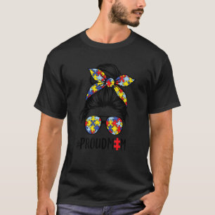 Messy Bun Hair Sunglasses Proud Mum Autism Awarene T-Shirt