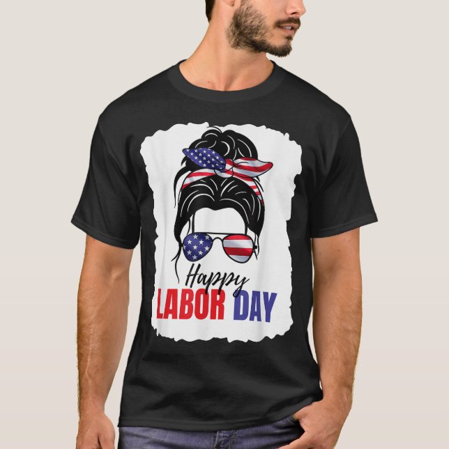  Messy Bun Happy Labour Day American Flag Men Wome T-Shirt (Front)