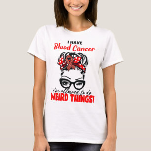 Messy Bun I Have Blood Cancer T-Shirt