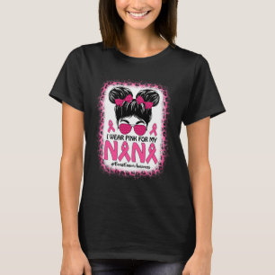 Messy Bun I Wear Pink For My Nana Breast Cancer Aw T-Shirt