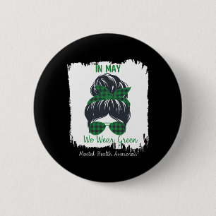 Messy Bun In May We Wear Green Mental Health Aware 6 Cm Round Badge