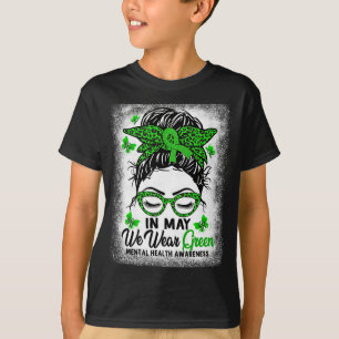 Messy Bun In May We Wear Green Mental Health Aware T-Shirt