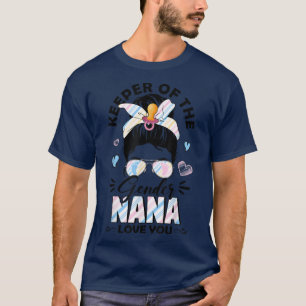 Messy Bun Keeper Of Gender Nana Loves You Gender R T-Shirt