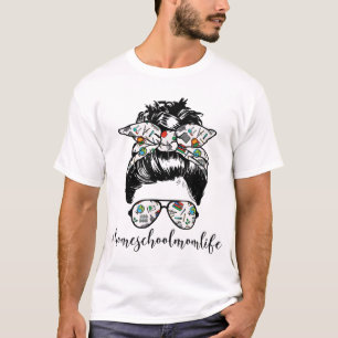 Messy Bun Life of a Homeschool Mum Mother's Day Su T-Shirt