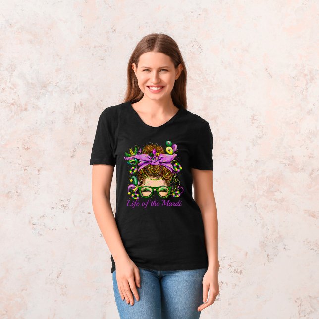 Messy Bun Life of the Mardi Gras T-Shirt (Creator Uploaded)