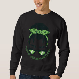 Messy Bun Mental Health Matters  Mental Health Awa Sweatshirt