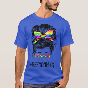 Messy Bun Mom Free Mom Hugs LGBT Pride Rainbow T-Shirt