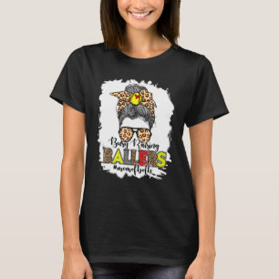 Messy Bun Mom Of Baseball Softball Raising Ballers T-Shirt