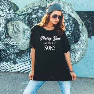 Messy Bun Mum Of Sons Funny Black T-Shirt