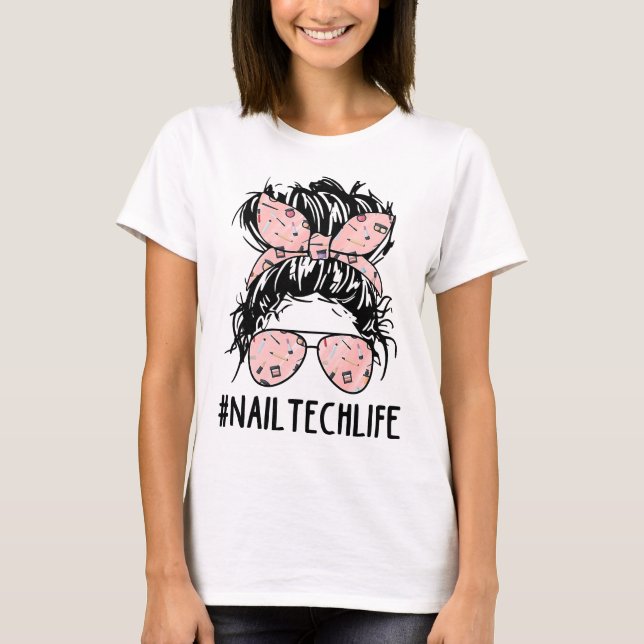 Messy Bun Nail Tech Life Nail Artist Mothers Day T-Shirt (Front)