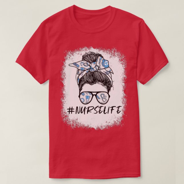 Messy Bun Nurse Life for Registered Nurse  Nurse's T-Shirt (Design Front)