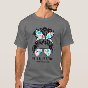 Messy Bun Nurse We Will Be Heard Million Nurse Mar T-Shirt