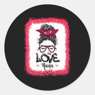Messy Bun One Loved Nana Mother Mommy Women Valent Classic Round Sticker