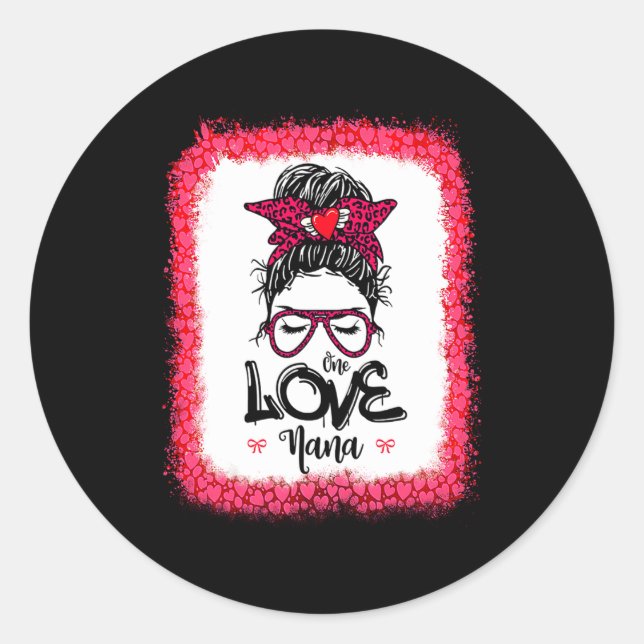 Messy Bun One Loved Nana Mother Mommy Women Valent Classic Round Sticker (Front)