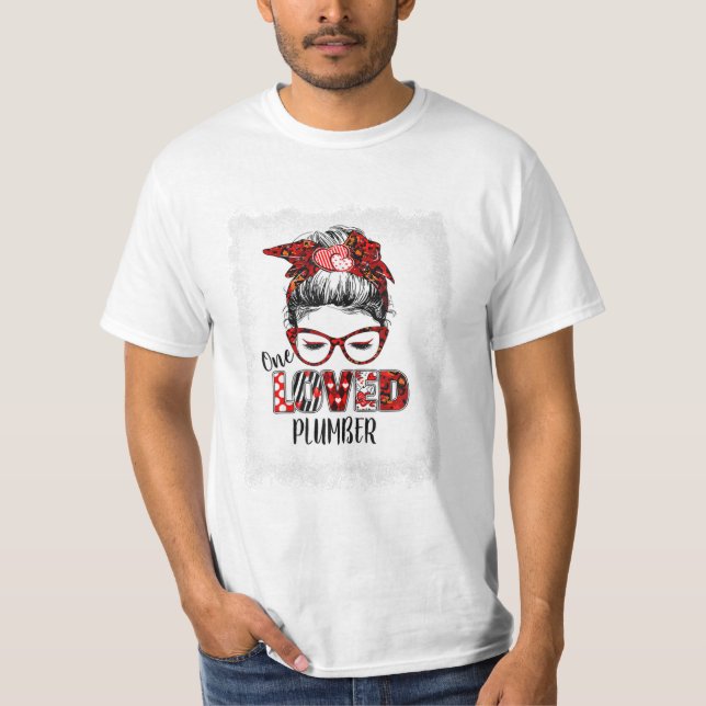 Messy Bun One Loved Plumber  T-Shirt (Front)