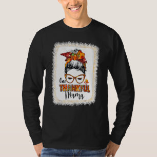 Messy Bun One Thankful Mama Fall Leaves Autumn Tha T-Shirt