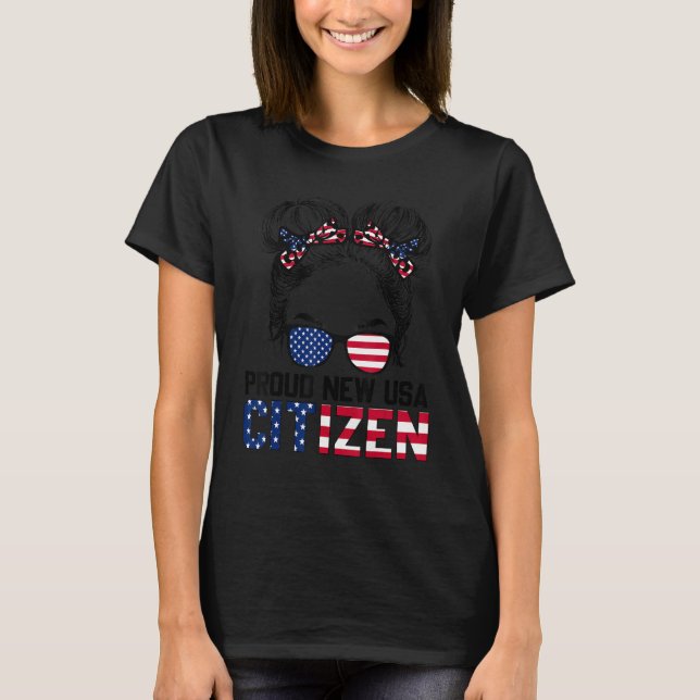 Messy Bun Proud New USA Citizen Citizenship Women  T-Shirt (Front)