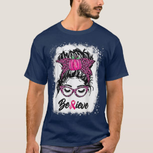 Messy Bun Ribbon Pink Believe Breast Cancer Awaren T-Shirt