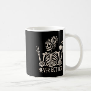 Messy Bun Skeleton Drinking Coffee Never Better Ha Mug
