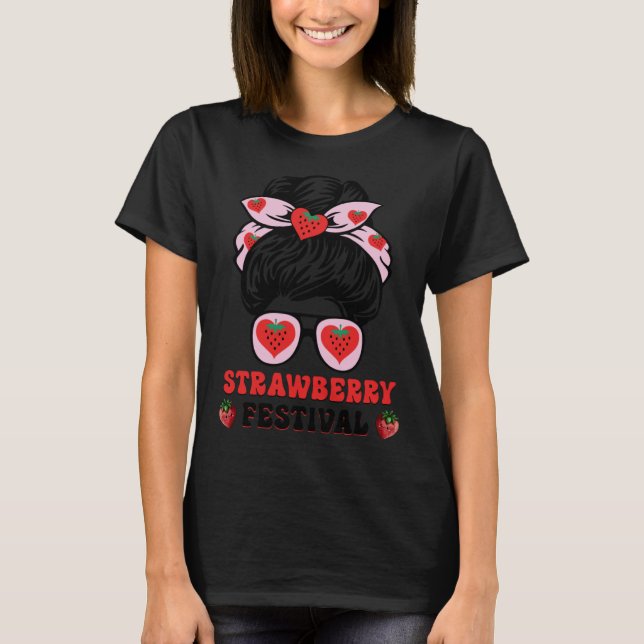 Messy Bun Strawberry Festival Fruit Mom Girl 1 T-Shirt (Front)