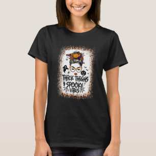 Messy Bun Thick Thighs Spooky Vibes Lady Bleached T-Shirt