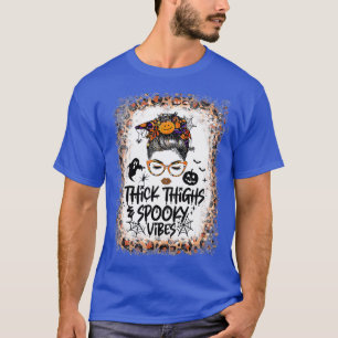 Messy Bun Thick Thighs Spooky Vibes Lady Bleached  T-Shirt