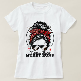 Messy Buns and Muddy Runs Off-Road Racing Messy T-Shirt