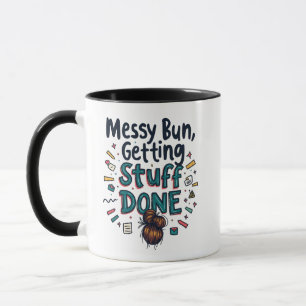 Messy Buns Getting Stuff Done Funny Mum Mug