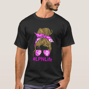 Messy Hair Bun Lpn Medical Nursing Licensed Practi T-Shirt