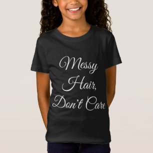 Messy Hair, Don't Care - Dark Colours T-Shirt