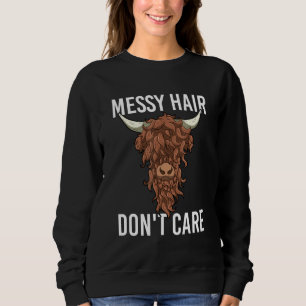 Messy Hair Don't Care Highland Cow Heifer Cattle Sweatshirt