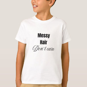 Messy hair don't care T-Shirt for Kids 