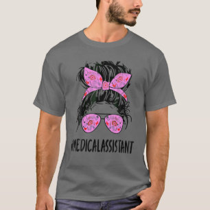 Messy Hair Woman Bun Medical Assistant-Nurse Life T-Shirt
