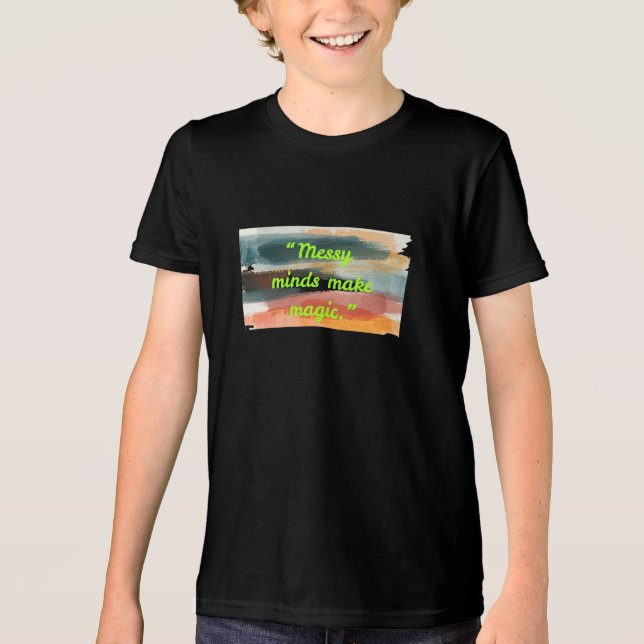 Messy Minds Make Magic | Abstract Brush Stroke Art Tri-Blend Shirt (Front)