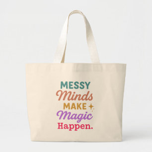 Messy Minds Make Magic Happen Large Tote Bag