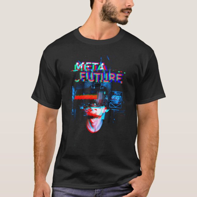 Meta Future Metaverse Crypto Game Nft Virtual Real T-Shirt (Front)