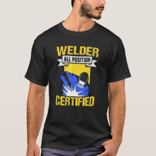Metal Craftsman Meme Welder All Positions Certifie T-Shirt