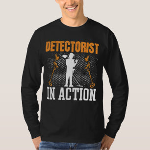 Metal Detecting Detectorist In Action Metal Detect T-Shirt