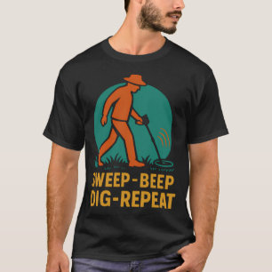 Metal Detecting Enthusiast Sweep Beep Dig Repeat T-Shirt