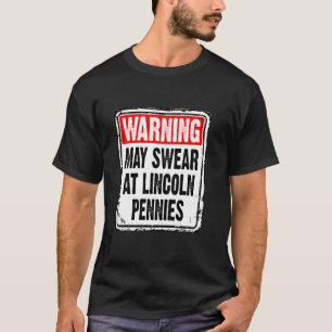 Metal Detecting Funny Warning May Swear At Lincoln T-Shirt