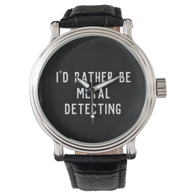 METAL DETECTING I'D RATHER eWatch Watch (Front)