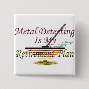 Metal Detecting Is My Retirement Plan 15 Cm Square Badge