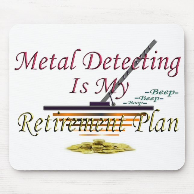 Metal Detecting Is My Retirement Plan Mouse Mat (Front)